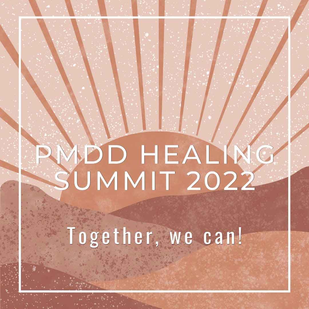 PMDD Healing Summit PMDD Experts share what works for your PMDD relief, supplements, treatment, support, trauma, doctors, hypnotherapy, hormone balance